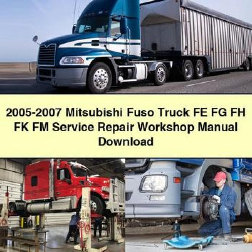 2005-2007 Mitsubishi Fuso Truck FE FG FH FK FM Service Repair Workshop Manual