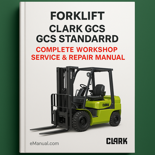 Clark GCS GCS Standard Forklift Complete Workshop Service Repair Manual