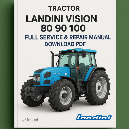 Landini Vision 80 90 100 Tractor Full Service & Repair Manual