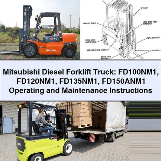 Mitsubishi Diesel Forklift: FD100NM1 FD120NM1 FD135NM1 FD150ANM1 Operating and Maintenance Instructions