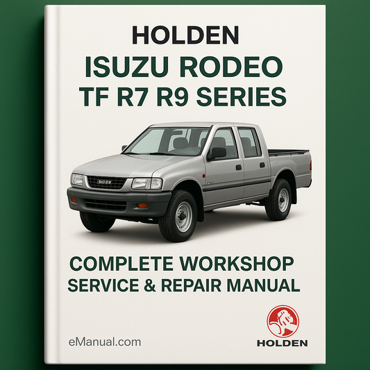 Holden Isuzu Rodeo TF R7 R9 Series Complete Workshop Service Repair Manual 1988 1989 1990 1991 1992 1993 1994 1995 1996 1997 1998 1999 2000 2001 2002