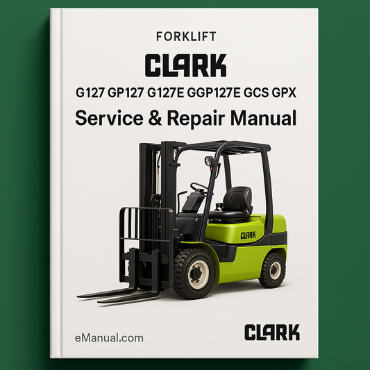 CLARK G127 GP127 G127E GGP127E GCS GPX Service Repair Manual