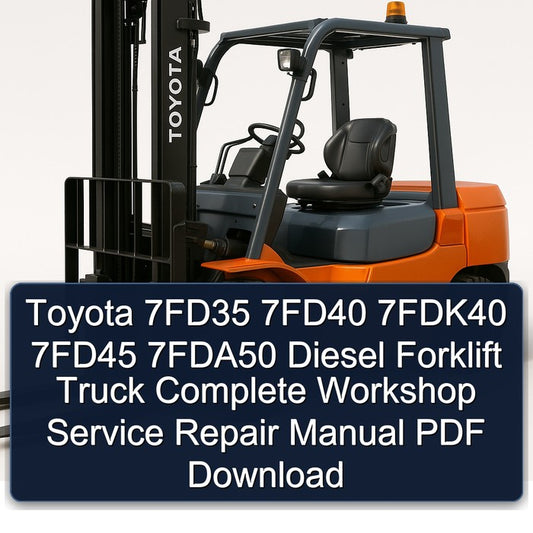 Toyota 7fd35 7fd40 7fdk40 7fd45 7fda50 Diesel Forklift Truck Service Repair Workshop Manual