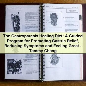 Gastroparesis Healing Diet: Guided Program Promoting Gastric Relief Reducing Symptoms Service Repair Workshop Manual PDF
