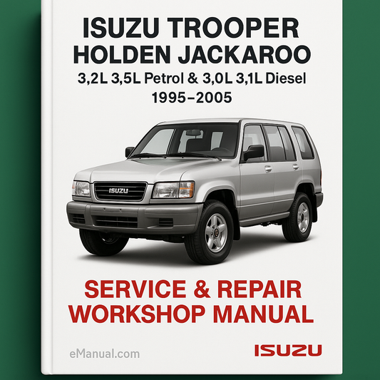Isuzu Trooper Holden Jackaroo 3.2L 3.5L Petrol & 3.0L 3.1L Diesel 1995-2005 Service Repair Workshop Manual