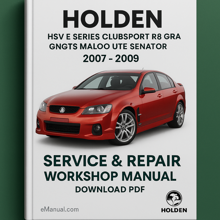 Holden HSV E Series Clubsport R8 Grange GTS Malo Ute Senator 2007-2009 Service Repair Workshop Manual