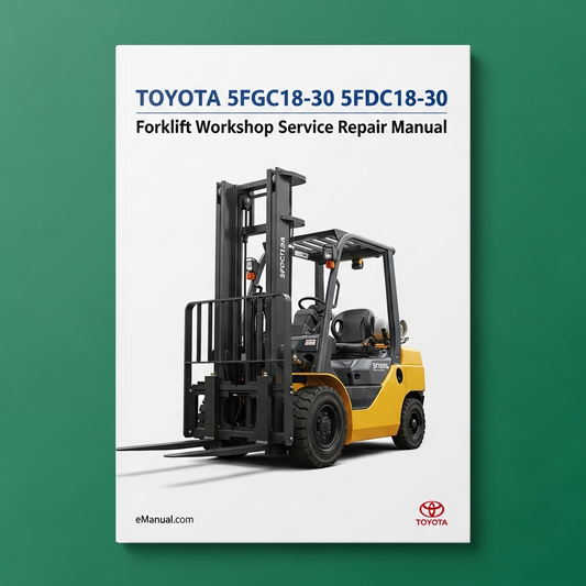 Toyota 5FGC18-30 5FDC18-30 Forklift Complete Workshop Service Repair Manual