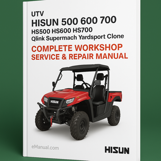 Hisun 500 600 700 HS500 HS600 HS700 Qlink Supermach Yardsport Clone UTV Complete Workshop Service Repair Manual
