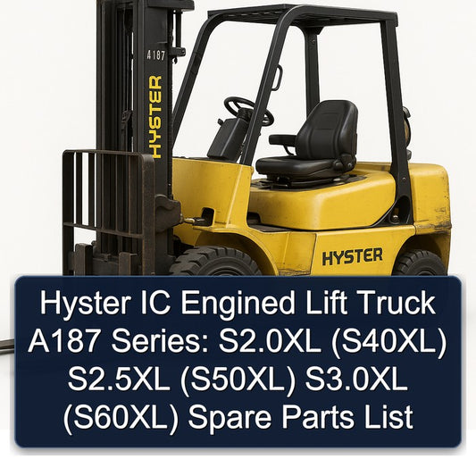 Hyster IC Engined Lift Truck A187 Series: S2.0xl (S40XL) S2.5xl (S50XL) S3.0xl (S60XL) Spare Parts Catalog