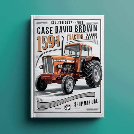 Collection of 2 files: Case David Brown 1594 Tractor Factory Service Manual & Shop Manual - Improved