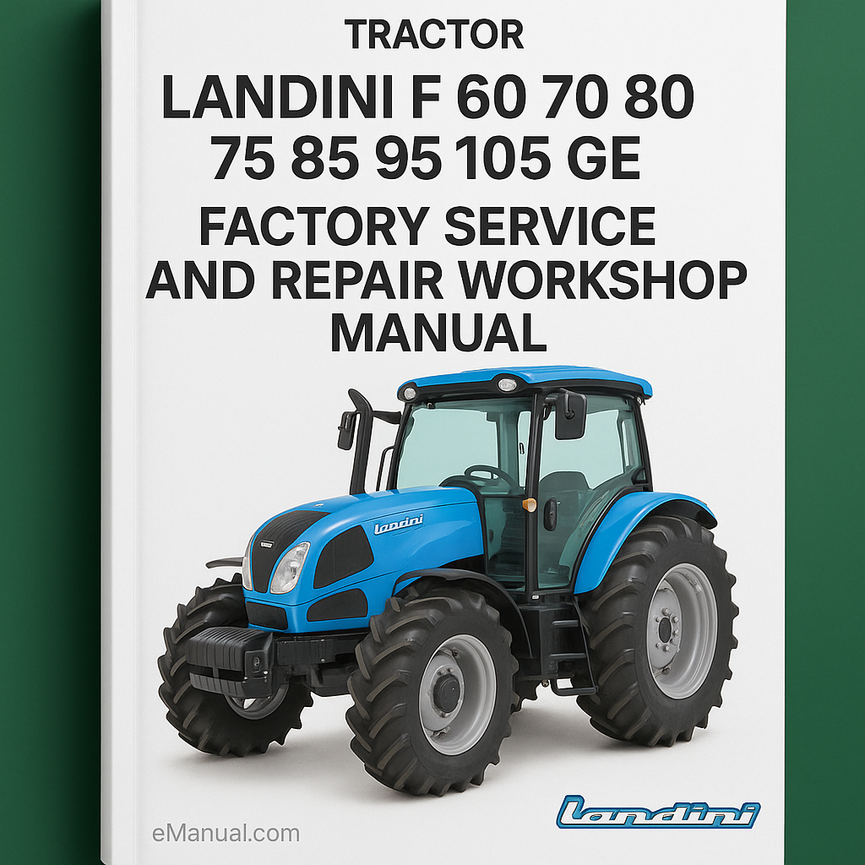 Landini F 60 70 80 75 85 95 105 GE Tractor Factory Service and Repair Workshop Manual PDF