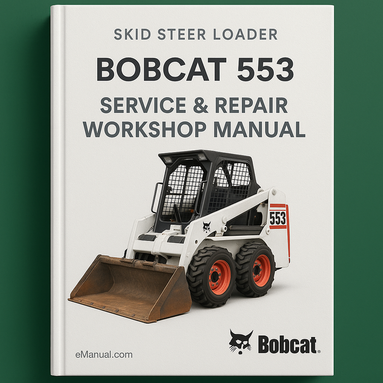 Bobcat 553 Skid Steer Loader Service Repair Workshop Manual ( S/N 513011001 & Above Europe Only S/N 513031001 & Above )
