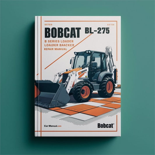 Bobcat BL-275 B Series Loader Backhoe Service Repair Workshop Manual
