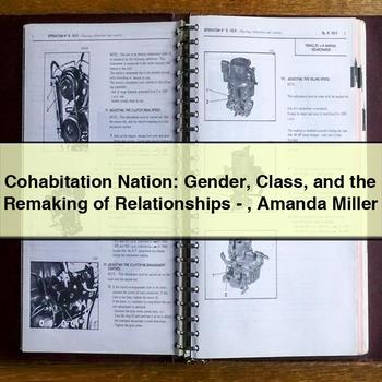 Cohabitation Nation: Gender Class and the Remaking of Relationships - Amanda Miller