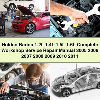 Holden Barina 1.2L 1.4L 1.5L 1.6L Complete Workshop Service Repair Manual 2005 2006 2007 2008 2009 2010 2011 PDF Download