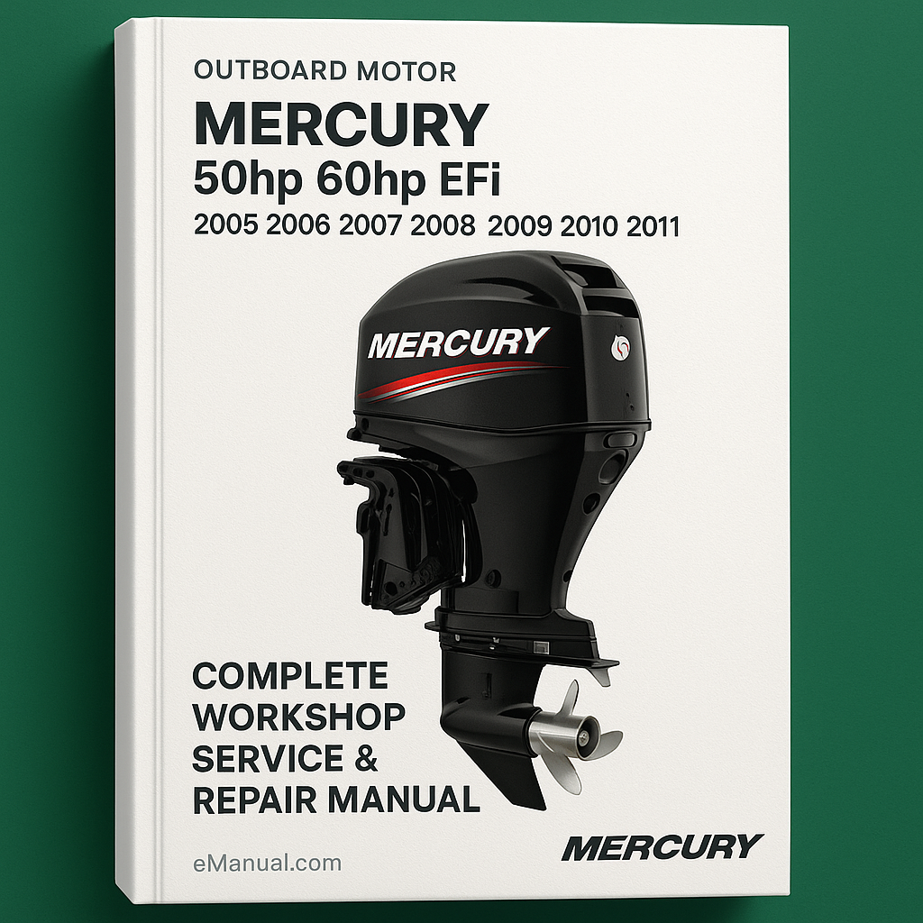Mercury 50hp 60hp EFi Outboad Motor Complete Workshop Service Repair Manual 2005 2006 2007 2008 2009 2010 2011