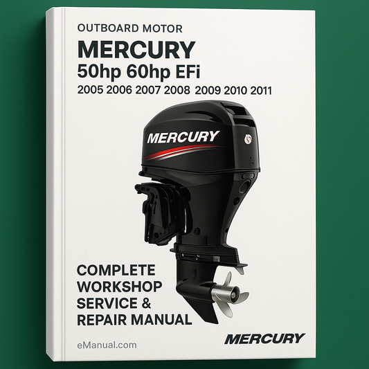 Mercury 50hp 60hp EFi Outboad Motor Complete Workshop Service Repair Manual 2005 2006 2007 2008 2009 2010 2011