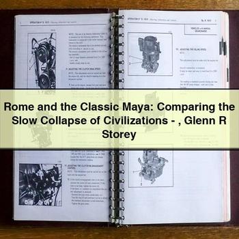 Rome and the Classic Maya: Comparing the Slow Collapse of Civilizations-Glenn R Storey