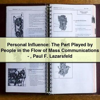 Personal Influence: The Part Played by People in the Flow of Mass Communications-Paul F. Lazarsfeld