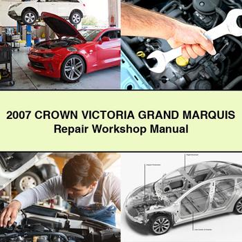 2007 CROWN VICTORIA Grand MARQUIS Repair Workshop Manual