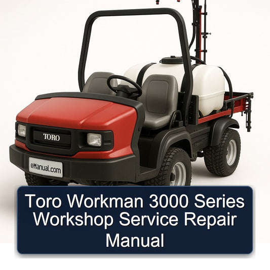 Toro Workman 3000 Series Service Repair Workshop Manual