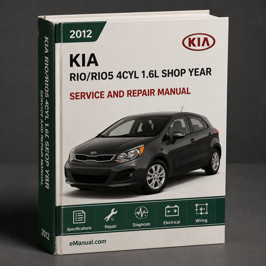 KIA RIO/RIO5 2012 4CYL (1.6L) OEM Factory Shop Service Repair Manual FSM Year Specific