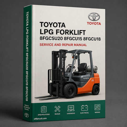 Toyota LPG Forklift 8FGCSU20 8FGCU15 8FGCU18 8FGCU20 8FGCU25 8FGCU30 8FGCU32 Workshop Service Manual