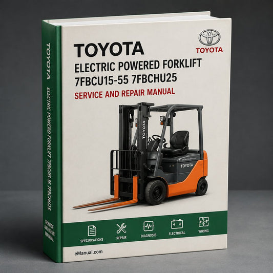 TOYOTA Electric POWERED FORKLIFT 7FBCU15-55 & 7FBCHU25 Service Repair Manual