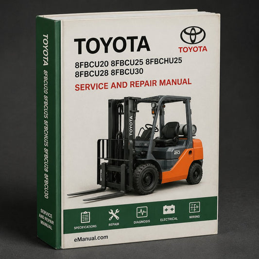 Toyota 8FBCU20 8FBCU25 8FBCHU25 8FBCU28 8FBCU30 8FBCU32 Forklift Full Service & Repair Manual