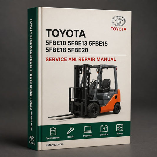 Toyota 5FBE10 5FBE13 5FBE15 5FBE18 5FBE20 Forklift Full Service & Repair Manual
