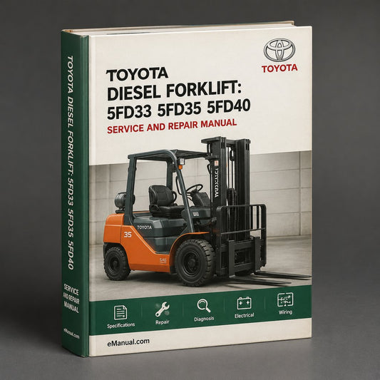 Toyota Diesel Forklift: 5FD33 5FD35 5FD40 5FD45 5FDA50 5FDE35 Workshop Service Manual