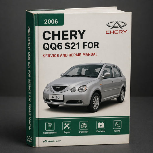 Chery QQ6 S21 2006-2013 Workshop Service Manual for Repair