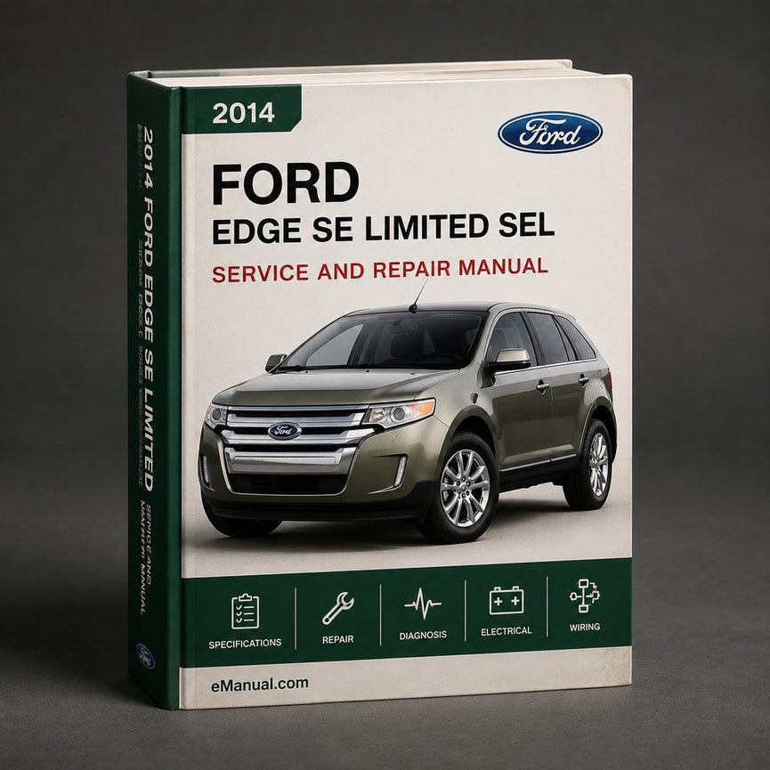 Ford Edge S SE Limited SEL 2014 Service & Repair Workshop Manual