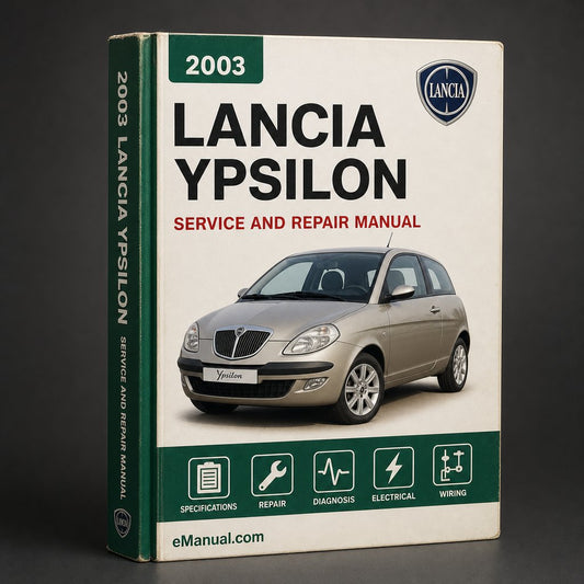 Lancia Ypsilon Complete Workshop Service Repair Manual 2003 2004 2005 2006 2007