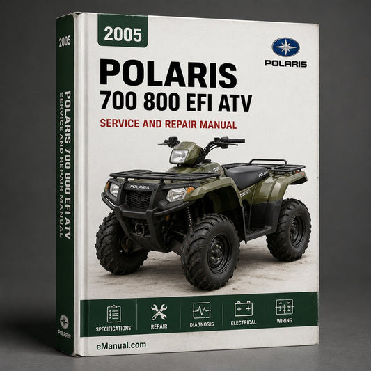 2005 Polaris 700 800 EFI ATV Complete Service Repair Manual